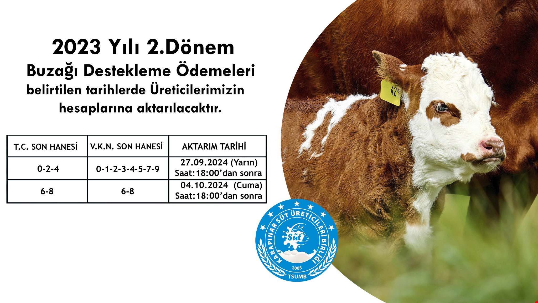 2023 YILI 2. DÖNEM BUZAĞI DESTEKLEME ÖDEMELERİ BELİRTİLEN TARİHLERDE ÜRETİCİLERİMİZİN HESAPLARINA AKTARILACAKTIR.